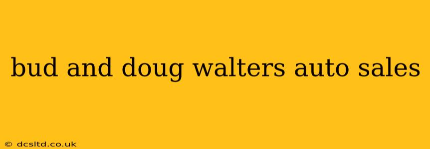 bud and doug walters auto sales