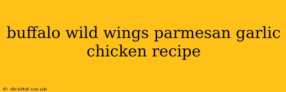 buffalo wild wings parmesan garlic chicken recipe