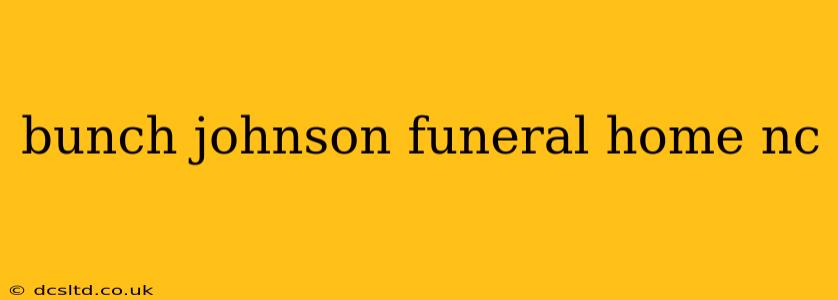 bunch johnson funeral home nc