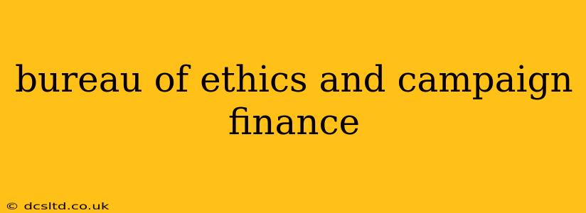 bureau of ethics and campaign finance