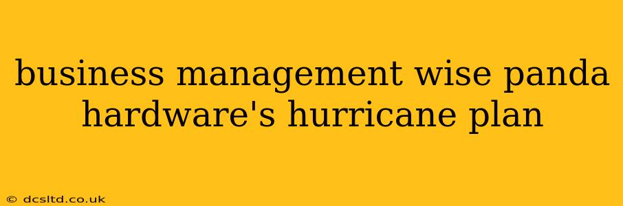 business management wise panda hardware's hurricane plan