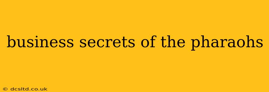 business secrets of the pharaohs