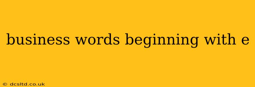 business words beginning with e