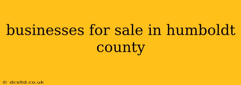 businesses for sale in humboldt county
