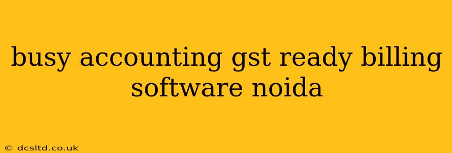 busy accounting gst ready billing software noida