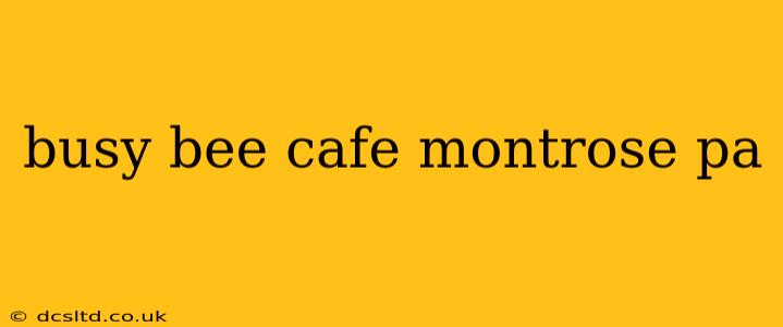 busy bee cafe montrose pa