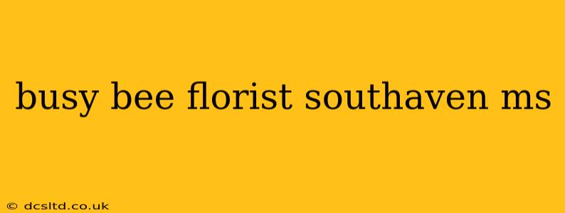 busy bee florist southaven ms