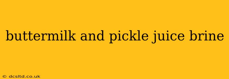 buttermilk and pickle juice brine