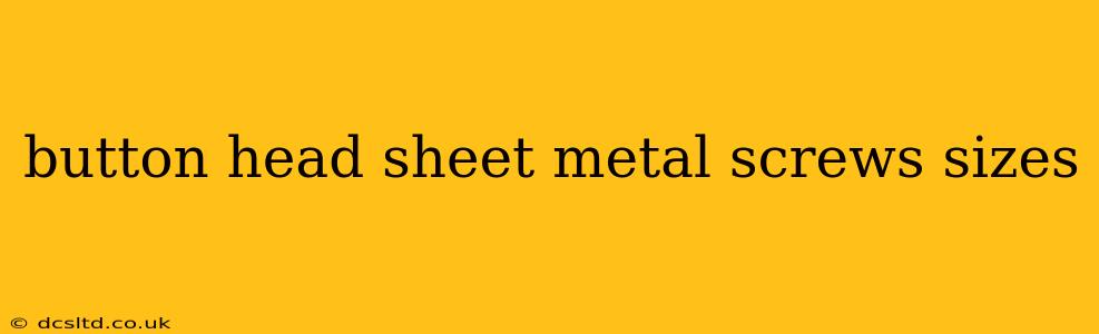 button head sheet metal screws sizes