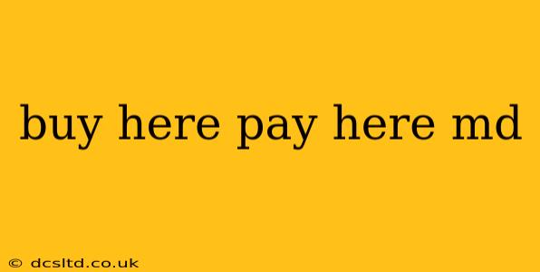 buy here pay here md