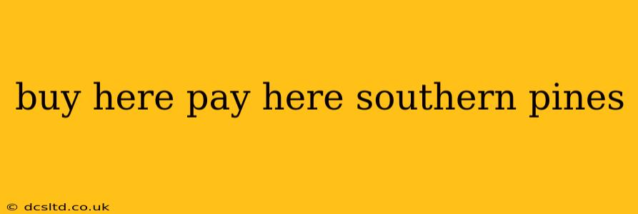 buy here pay here southern pines