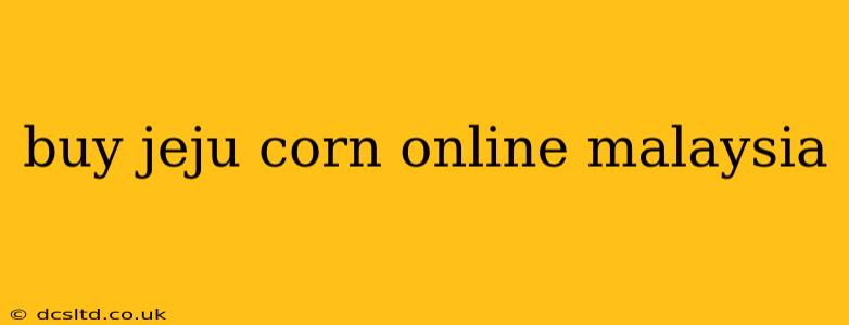 buy jeju corn online malaysia