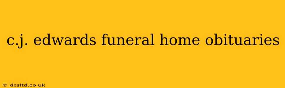 c.j. edwards funeral home obituaries