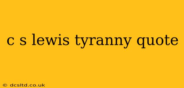 c s lewis tyranny quote