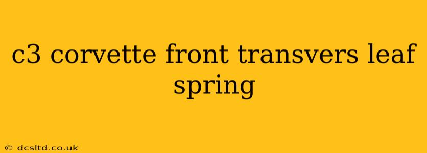c3 corvette front transvers leaf spring