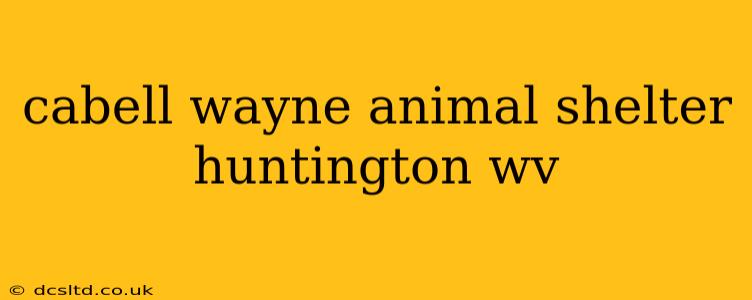 cabell wayne animal shelter huntington wv