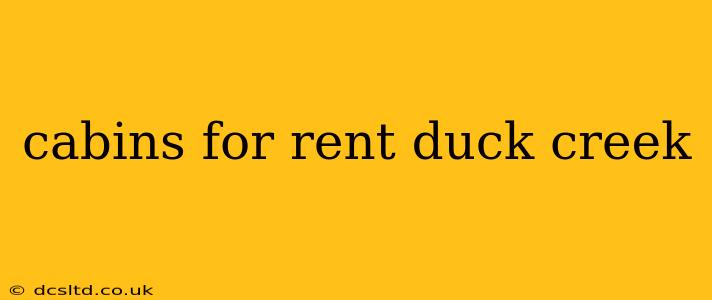 cabins for rent duck creek