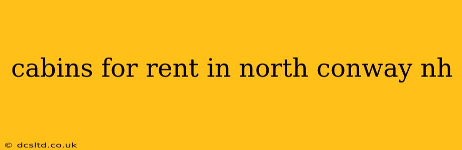 cabins for rent in north conway nh