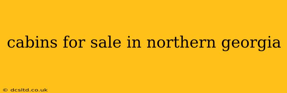 cabins for sale in northern georgia