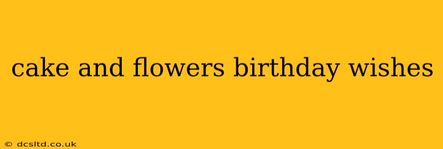 cake and flowers birthday wishes