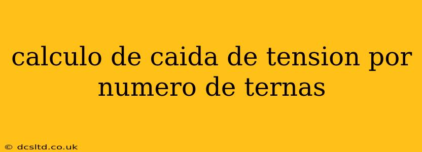 calculo de caida de tension por numero de ternas