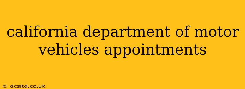 california department of motor vehicles appointments