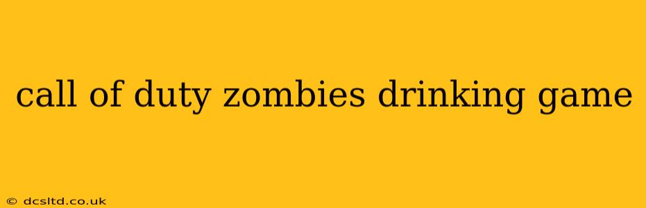 call of duty zombies drinking game