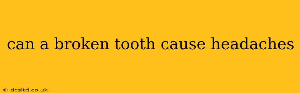 can a broken tooth cause headaches