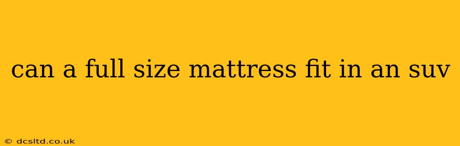 can a full size mattress fit in an suv