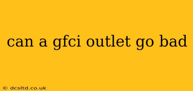 can a gfci outlet go bad