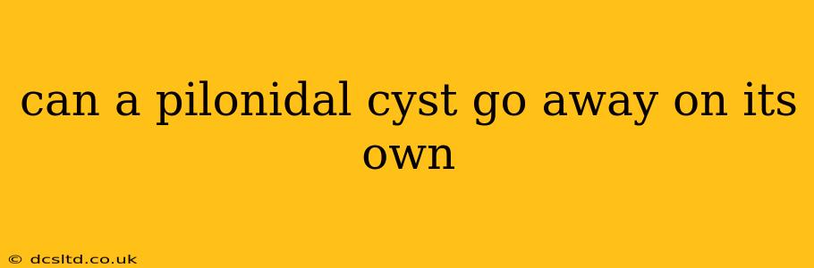 can a pilonidal cyst go away on its own