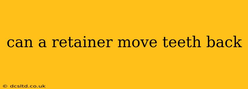 can a retainer move teeth back