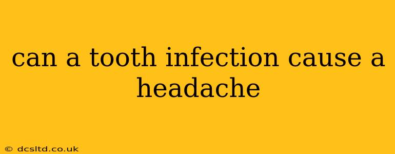 can a tooth infection cause a headache