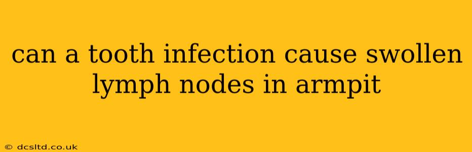 can a tooth infection cause swollen lymph nodes in armpit