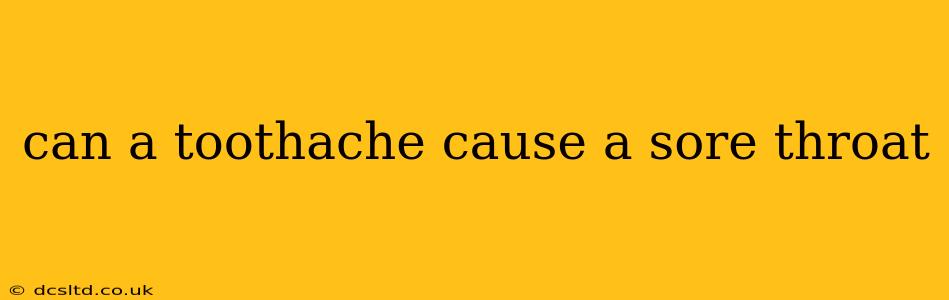 can a toothache cause a sore throat