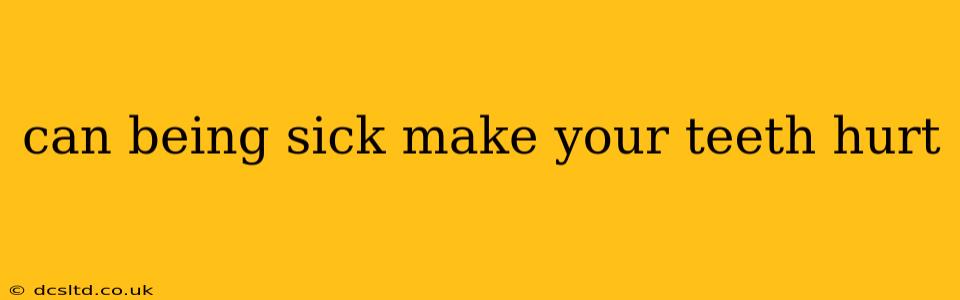 can being sick make your teeth hurt