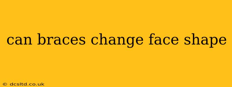 can braces change face shape
