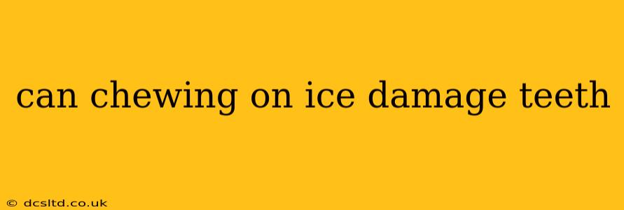 can chewing on ice damage teeth
