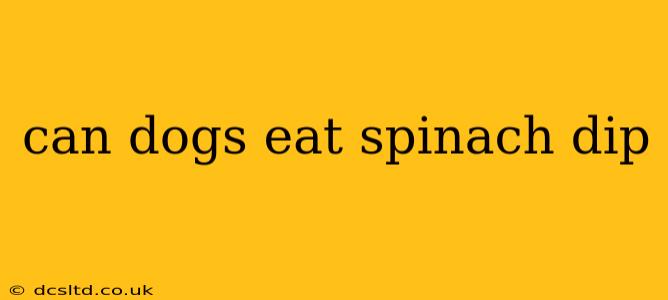 can dogs eat spinach dip
