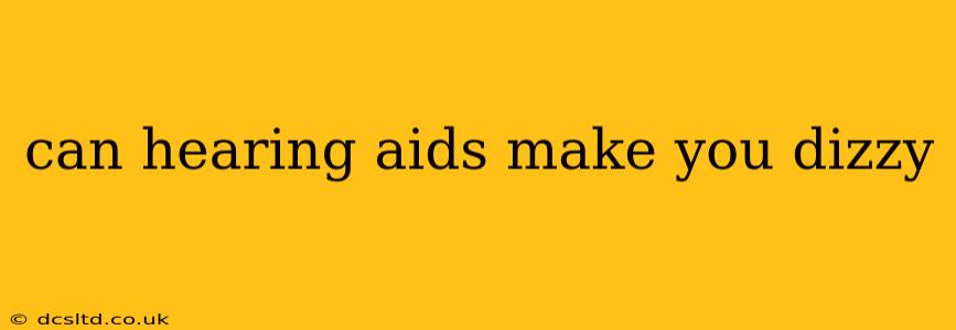 can hearing aids make you dizzy