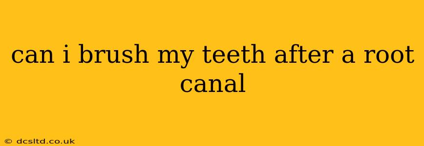 can i brush my teeth after a root canal
