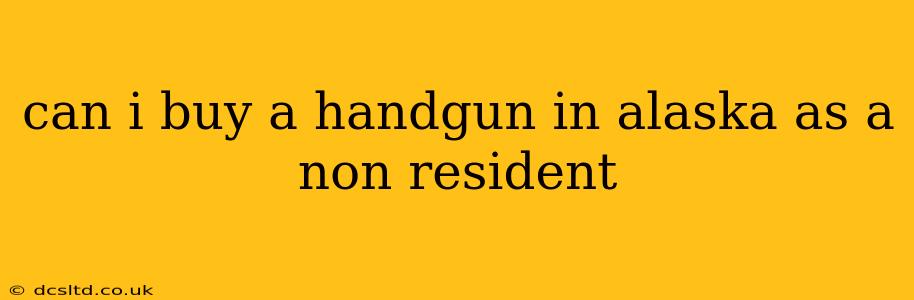 can i buy a handgun in alaska as a non resident