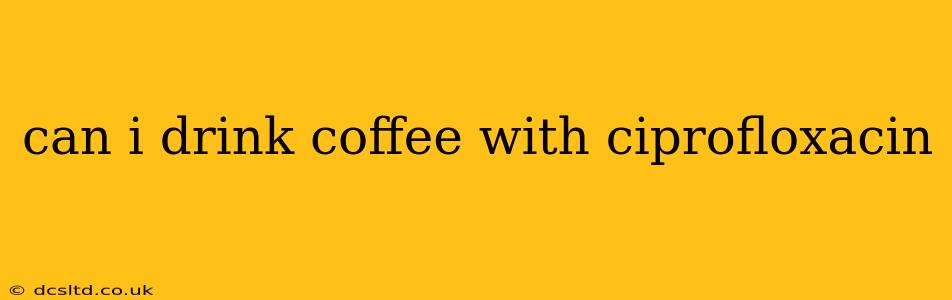 can i drink coffee with ciprofloxacin