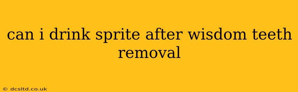 can i drink sprite after wisdom teeth removal