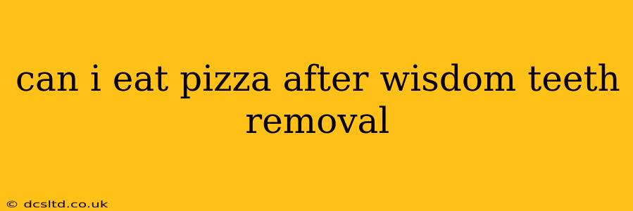 can i eat pizza after wisdom teeth removal