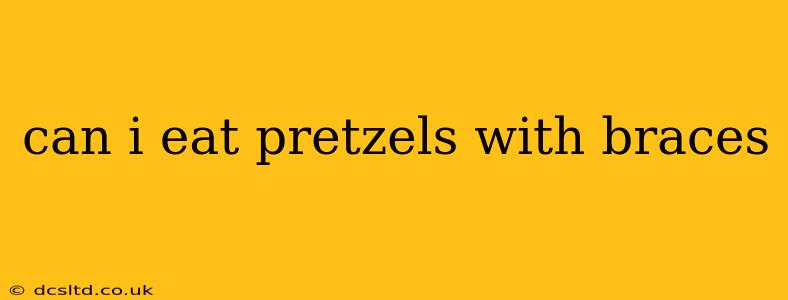 can i eat pretzels with braces