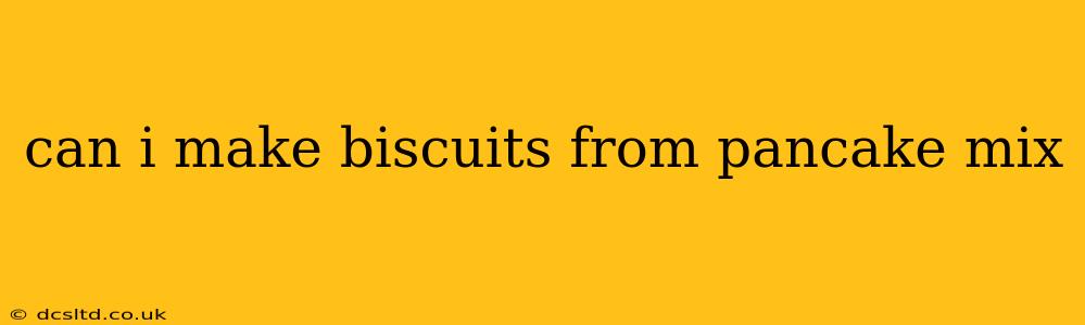 can i make biscuits from pancake mix
