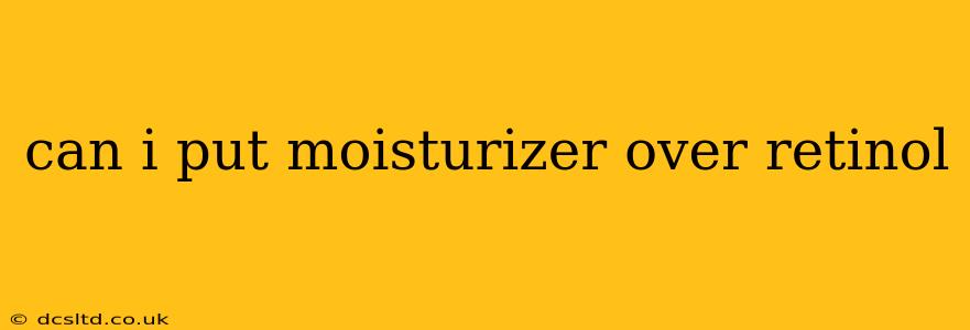 can i put moisturizer over retinol