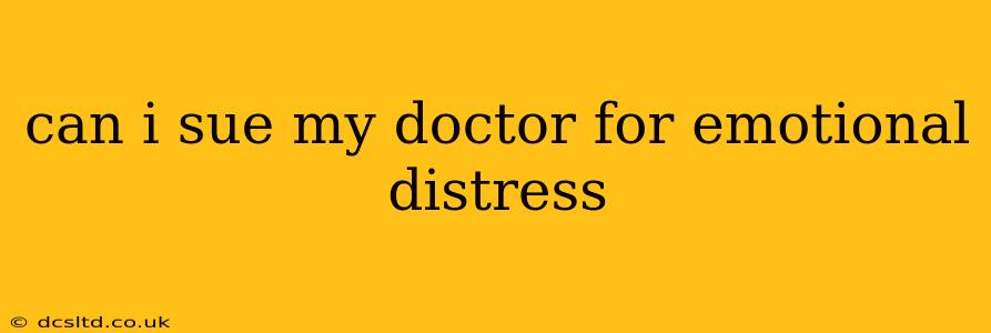 can i sue my doctor for emotional distress