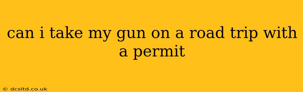 can i take my gun on a road trip with a permit
